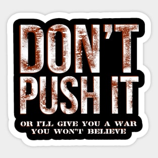 DON'T PUSH IT Sticker